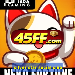 silver star social club